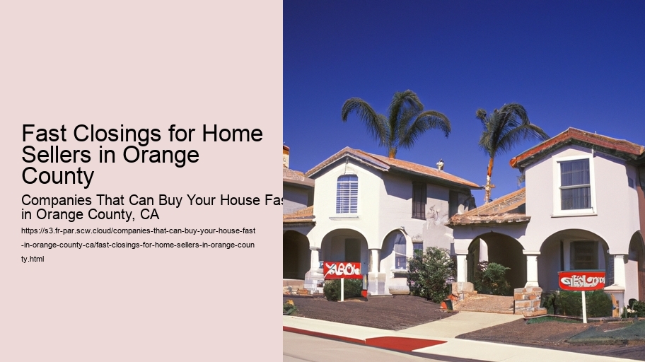 Fast Closings for Home Sellers in Orange County