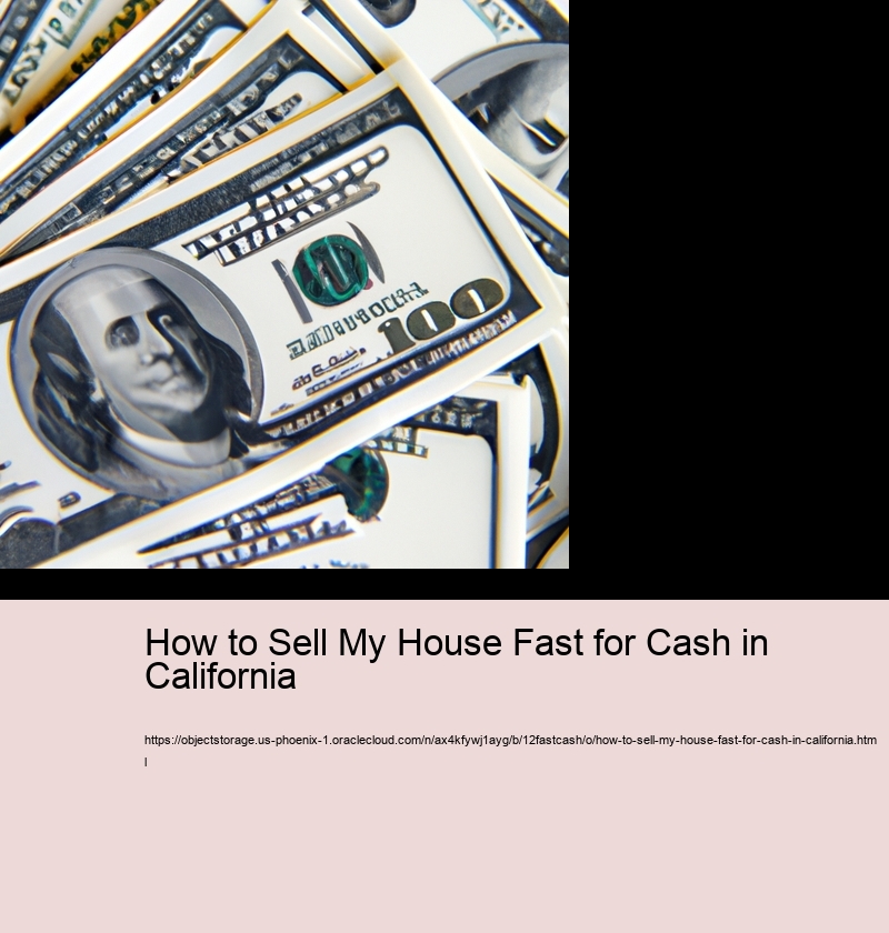 How to Sell My House Fast for Cash in California