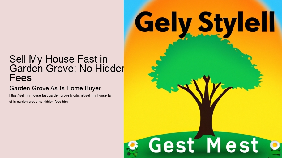 Sell My House Fast in Garden Grove: No Hidden Fees