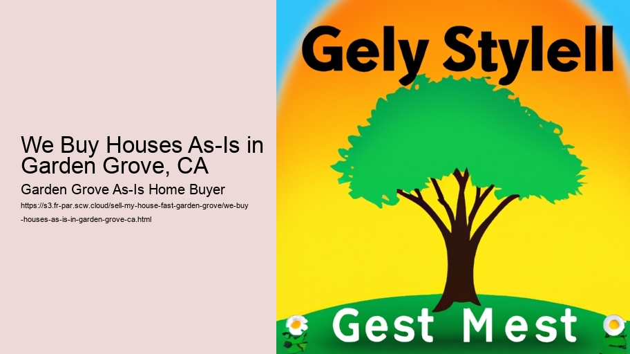 We Buy Houses As-Is in Garden Grove, CA