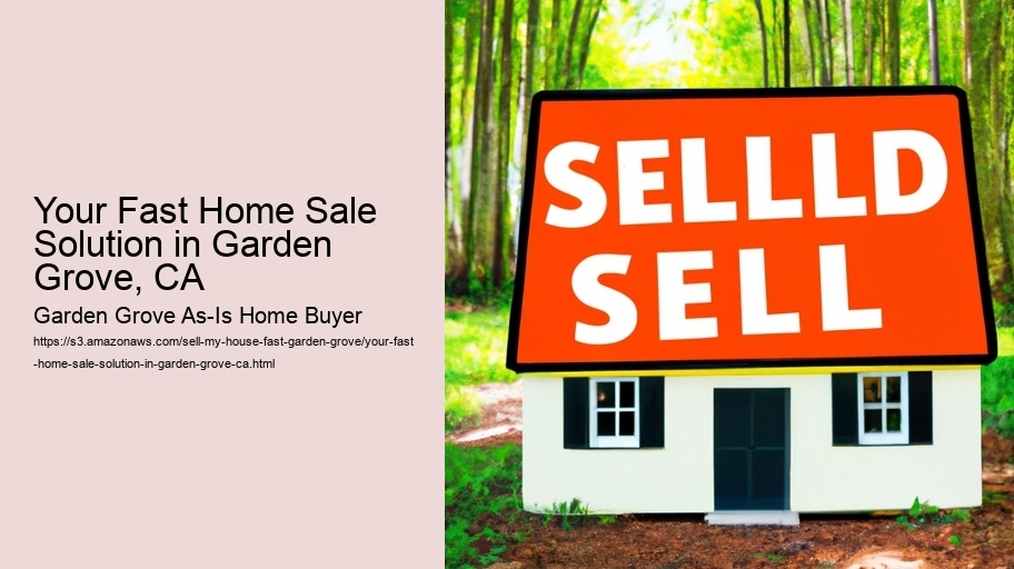 Your Fast Home Sale Solution in Garden Grove, CA