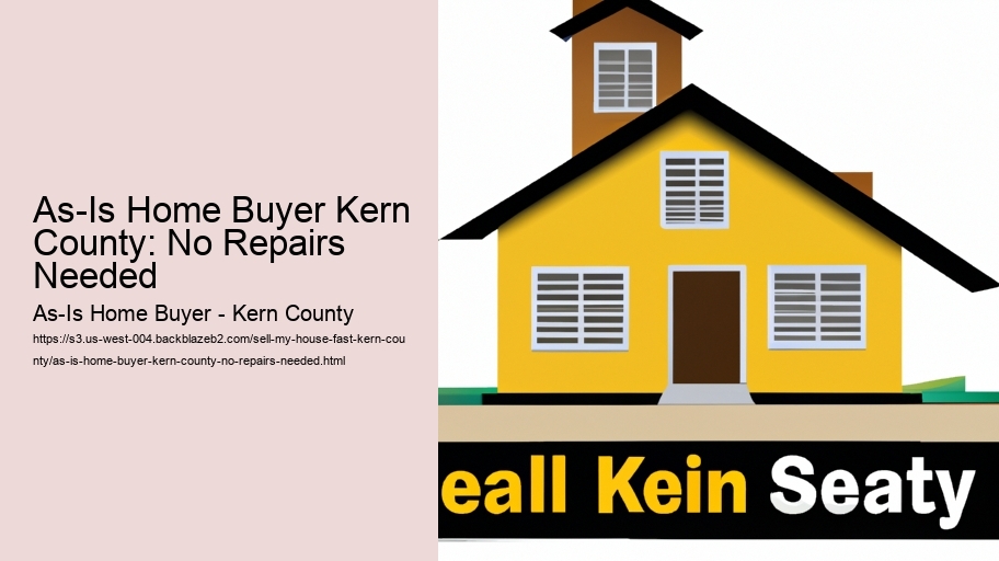 As-Is Home Buyer Kern County: No Repairs Needed