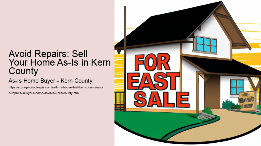 Avoid Repairs: Sell Your Home As-Is in Kern County