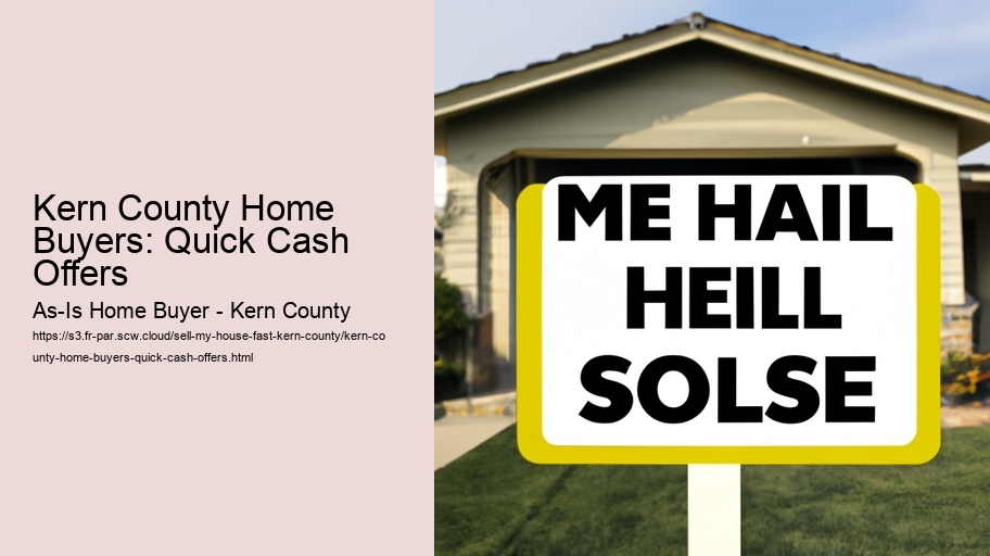 Kern County Home Buyers: Quick Cash Offers