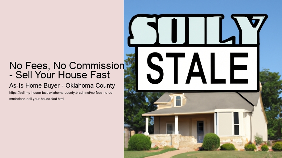 No Fees, No Commissions - Sell Your House Fast