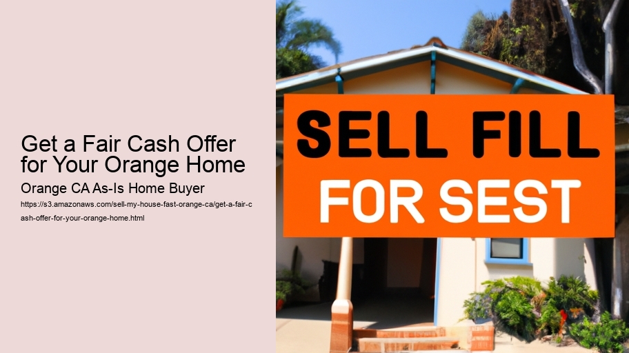 Get a Fair Cash Offer for Your Orange Home