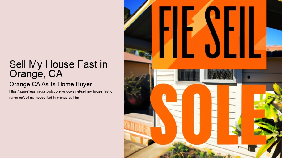 Sell My House Fast in Orange, CA