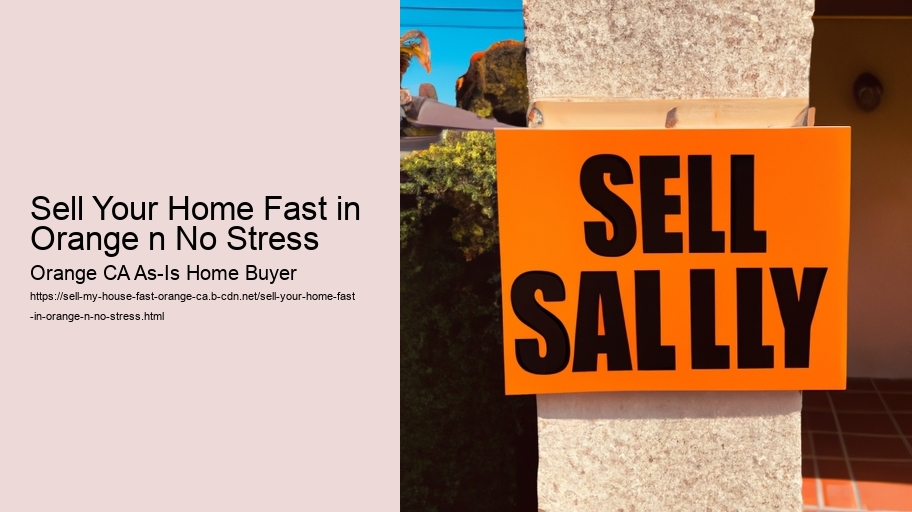 Sell Your Home Fast in Orange n No Stress