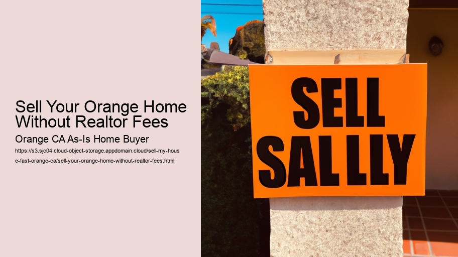 Sell Your Orange Home Without Realtor Fees