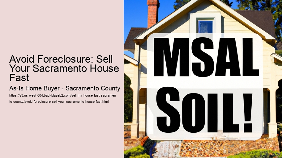 Avoid Foreclosure: Sell Your Sacramento House Fast