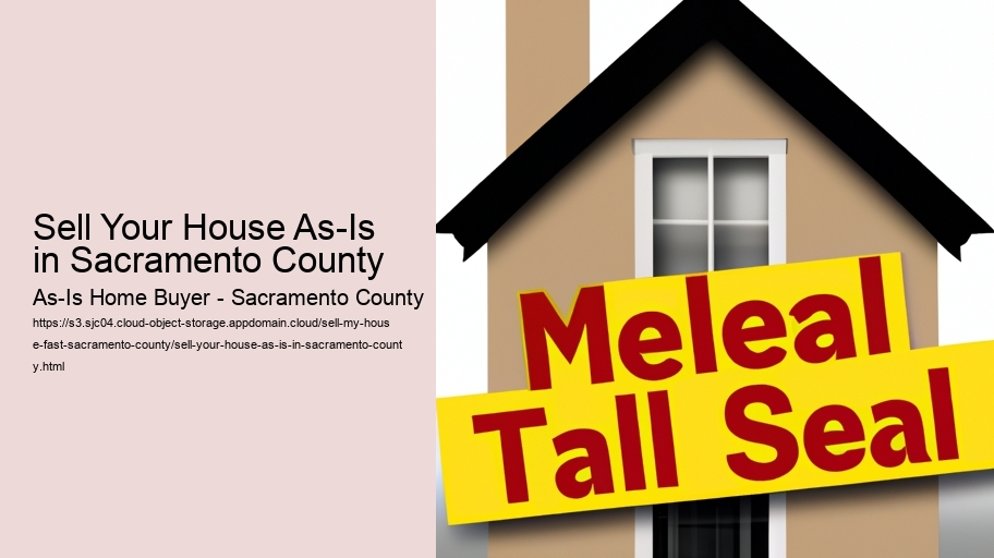 Sell Your House As-Is in Sacramento County