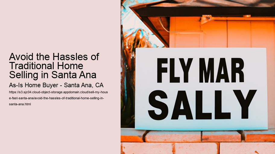 Avoid the Hassles of Traditional Home Selling in Santa Ana