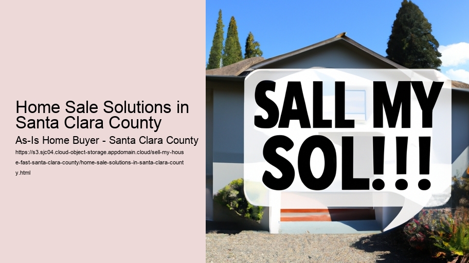 Home Sale Solutions in Santa Clara County