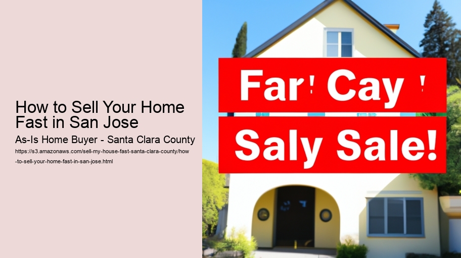 How to Sell Your Home Fast in San Jose