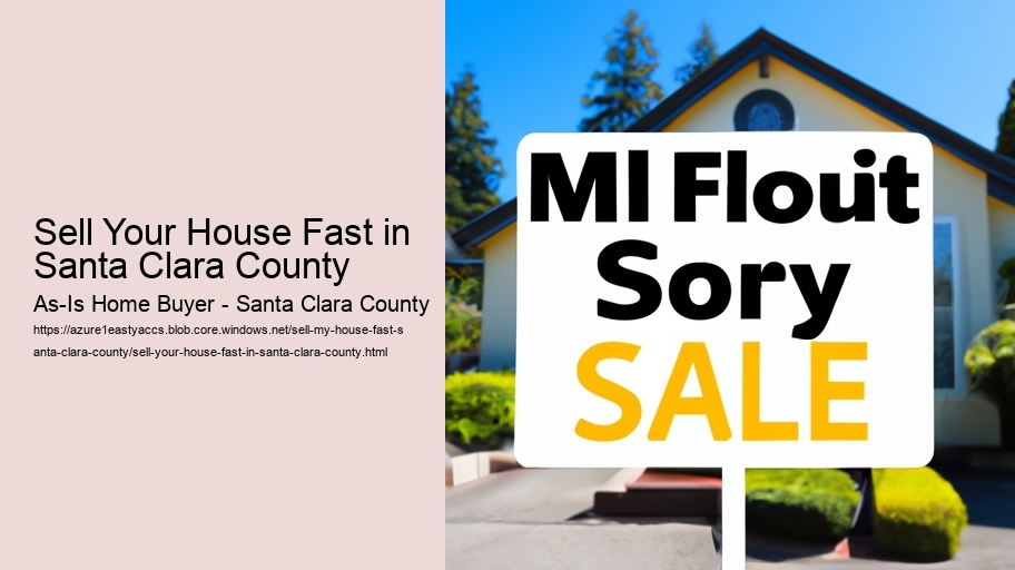 Sell Your House Fast in Santa Clara County