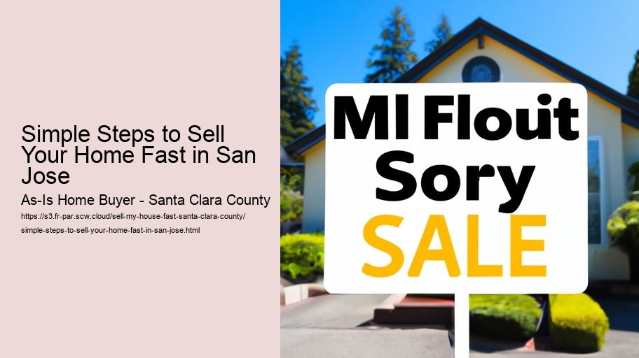 Simple Steps to Sell Your Home Fast in San Jose