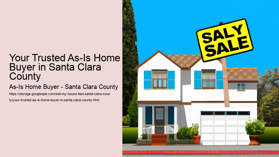 Your Trusted As-Is Home Buyer in Santa Clara County