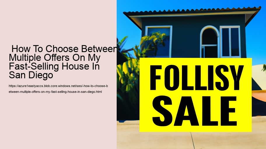  How To Choose Between Multiple Offers On My Fast-Selling House In San Diego