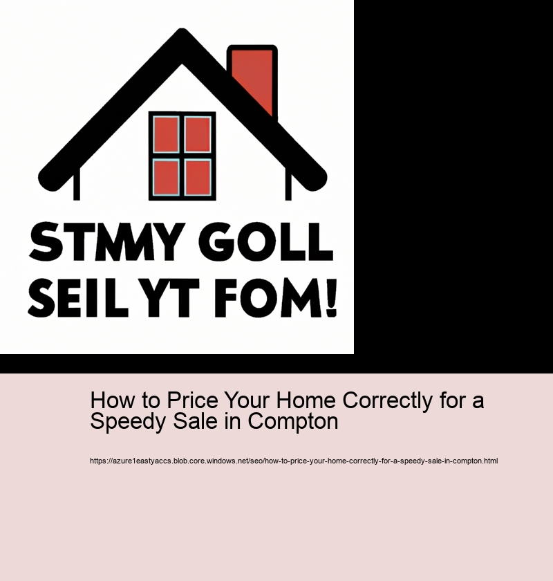 How to Price Your Home Correctly for a Speedy Sale in Compton