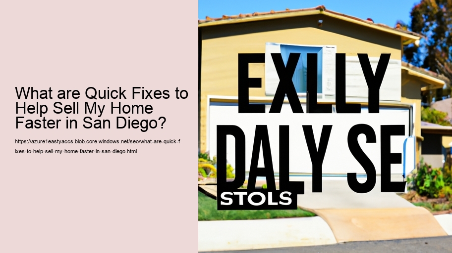 What are Quick Fixes to Help Sell My Home Faster in San Diego?